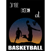I'll be in basketball