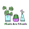 Plants Are Friends
