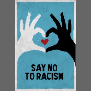 Say no to racism – Sag nein zu Rassismus