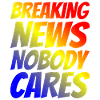 Breaking News, Nobody Cares 24