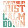 Everybody Just Calm Down 8