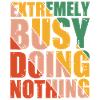 Extremely Busy Doing Nothing 8