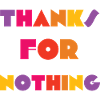 Thanks for nothing