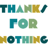 Thanks for nothing