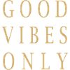 GOOD VIBES ONLY