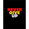 NEVER GIVE UP