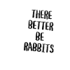 There Better Be Rabbits Tombstone