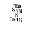 There Better Be Turtles Tombstone.