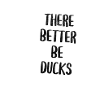 There Better Be Ducks Tombstone