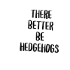 There Better Be Hedgehogs Tombstone
