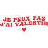 je peux pas j'ai Valentin