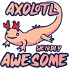 Axolotl weirdly awesome