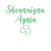 Shenanigan Again Trèfle Vert