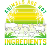 Animals are not ingredients Vegan