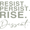 Resist. Persist. Rise. Dissent.