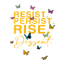 Resist. Persist. Rise. Dissent.