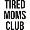 Tired Moms Club
