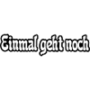 Einmal geht noch