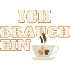 ich brauch ein Kaffee