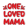 One Loved Mama