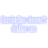 Borderline doesn’t define me