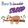 Born to sleep