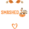 Let's Get Smashed - Thanksgiving