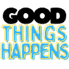 Good Things Happens