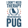 Do not need therapy - Pug