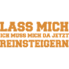 LASS MICH REINSTEIGERN!