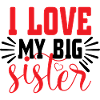 I Love My Big Sister