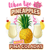 Pineapple's funny saying with Pina-Coladas