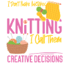 Knitting Knitter I Don't Make