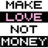 Make Love Not Money