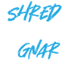 Shred The Gnar Snowboarding Snowboarder