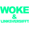 Selbstironischer Spruch: WOKE & linksversifft