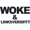 Selbstironischer Spruch: WOKE & linksversifft