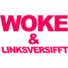 Selbstironischer Spruch: WOKE & linksversifft