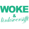 Selbstironischer Spruch: WOKE & linksversifft