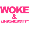 Selbstironischer Spruch: WOKE & linksversifft