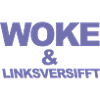 Selbstironischer Spruch: WOKE & linksversifft