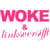 Selbstironischer Spruch: WOKE & linksversifft