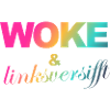 Selbstironie: WOKE & linksversifft