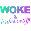 Selbstironie: WOKE & linksversifft