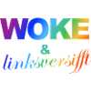 Selbstironischer Spruch: WOKE & linksversifft