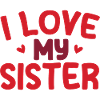 I Love My Sister