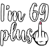Ho 69 anni Plus 1 dito medio 70 ° compleanno