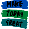 Make Today Great