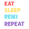 Eat sleep Reiki repetition.