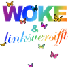 Selbstironie: WOKE & linksversifft